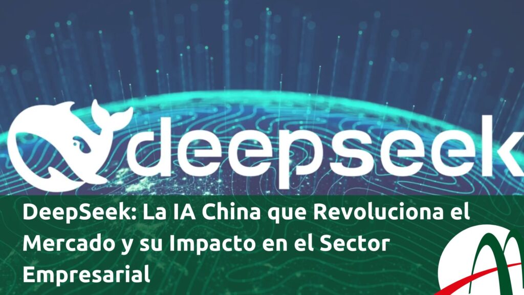 DeepSeek: La IA China que Está Redefiniendo el Futuro Empresarial y Tecnológico
